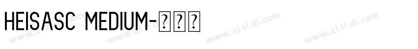 HeiSASC Medium字体转换 HeiSASC Medium字体转换